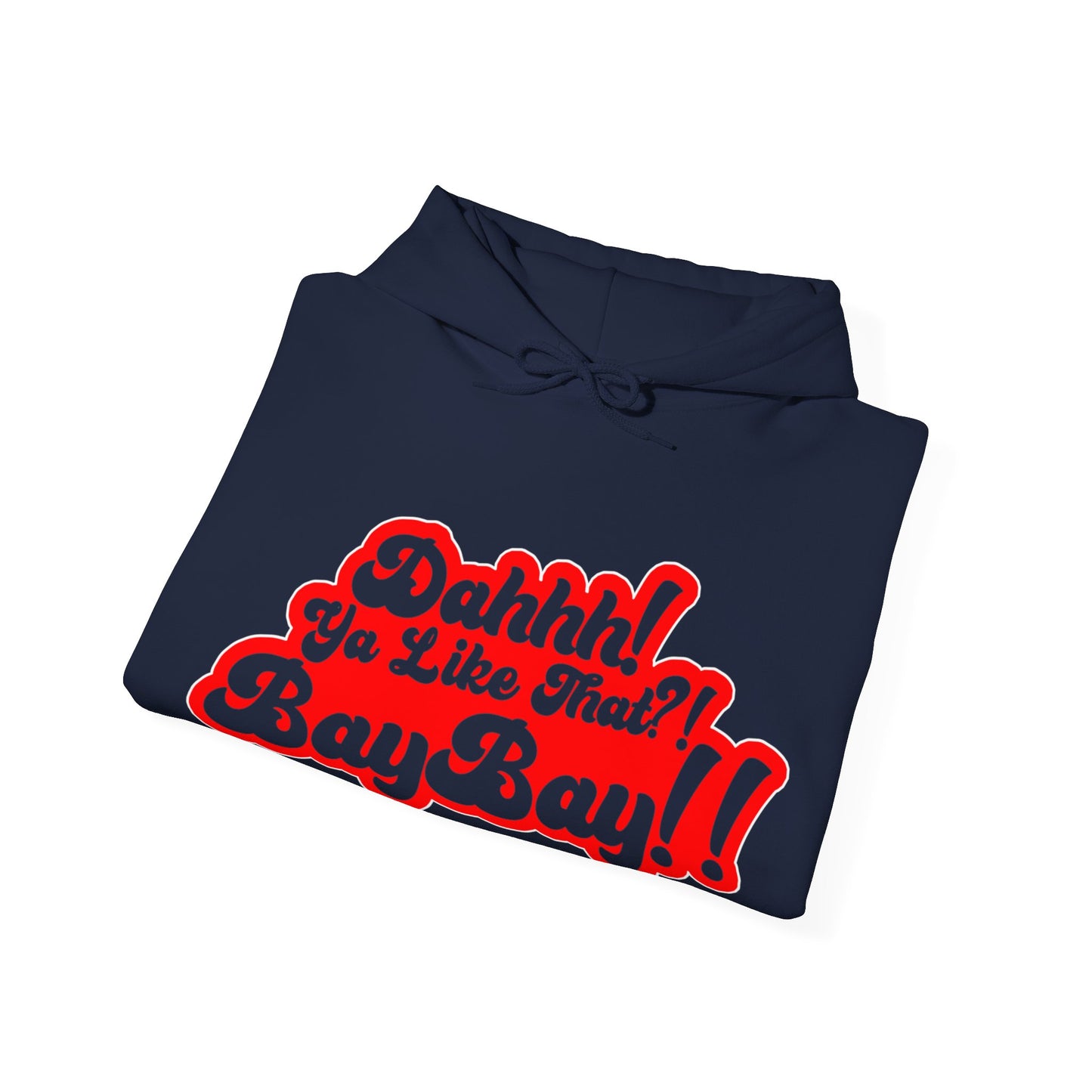 Dah Ya like that?! Baybay!! Unisex Hoodie Red Filled in Edition