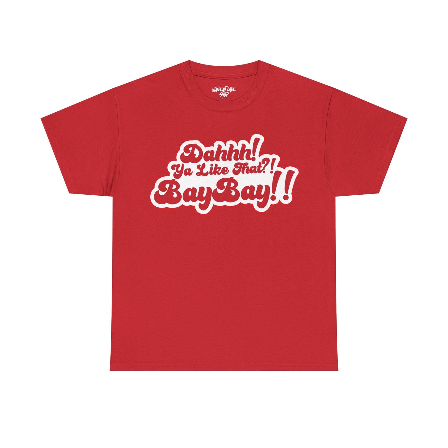 Dah Ya Like That!? Baybay!! Unisex Heavy Cotton Tee