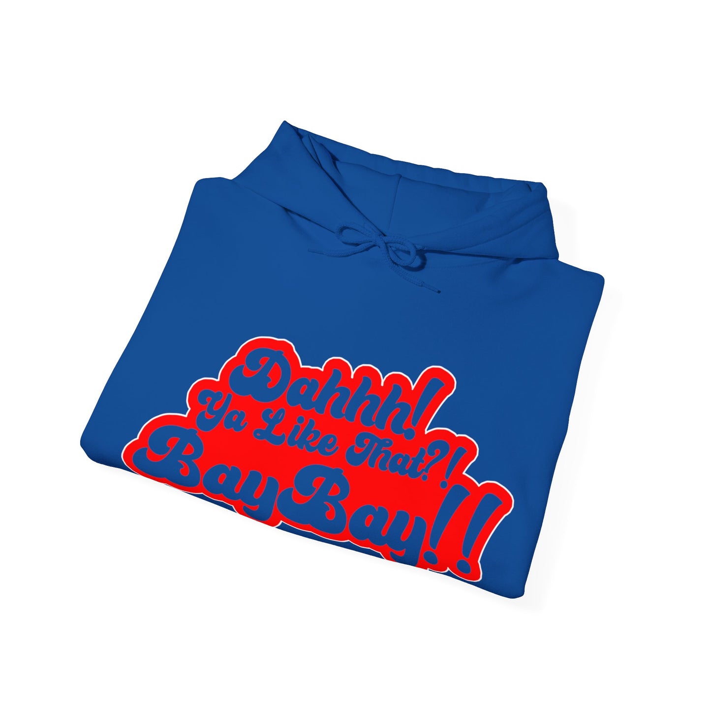 Dah Ya like that?! Baybay!! Unisex Hoodie Red Filled in Edition