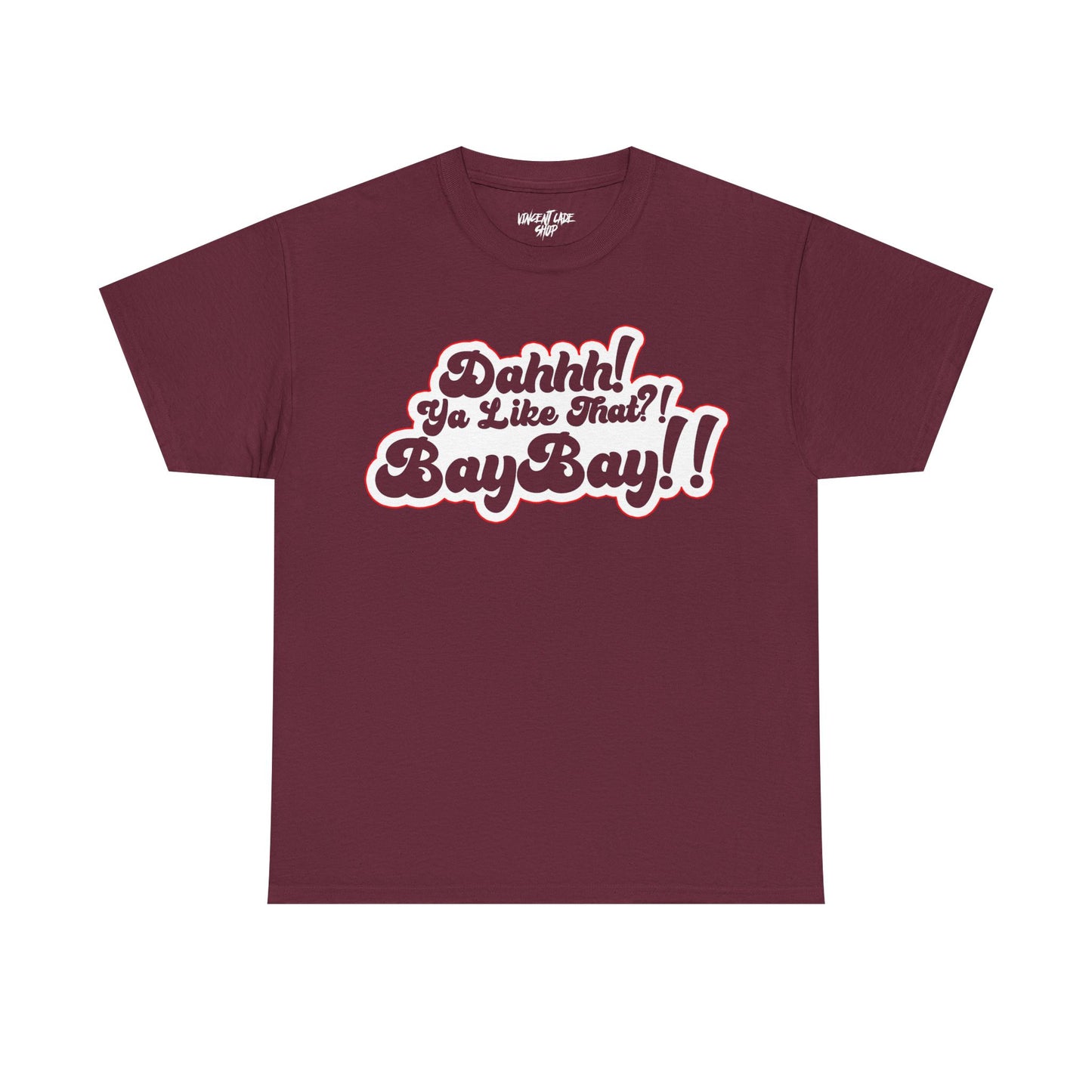 Dah Ya Like That!? Baybay!! Unisex Heavy Cotton Tee