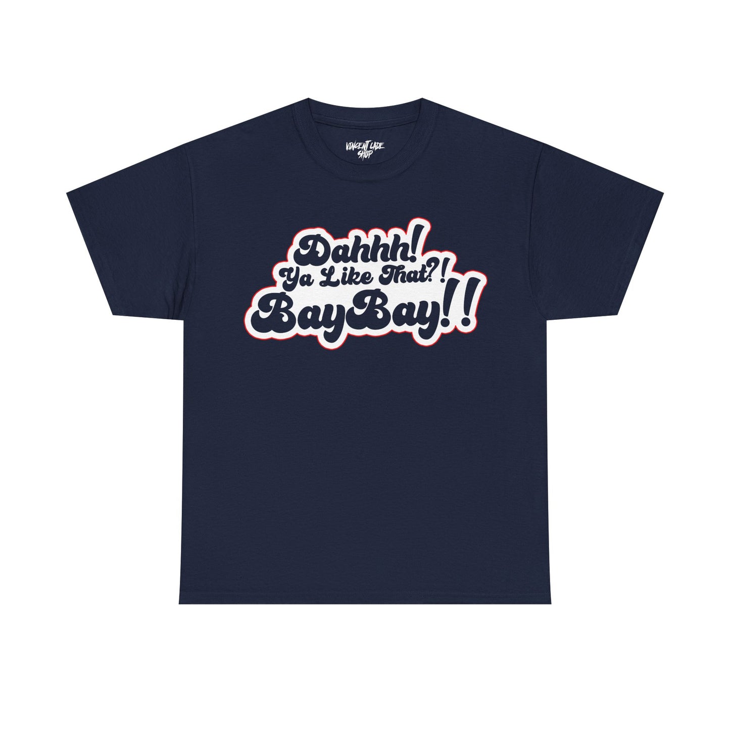 Dah Ya Like That!? Baybay!! Unisex Heavy Cotton Tee