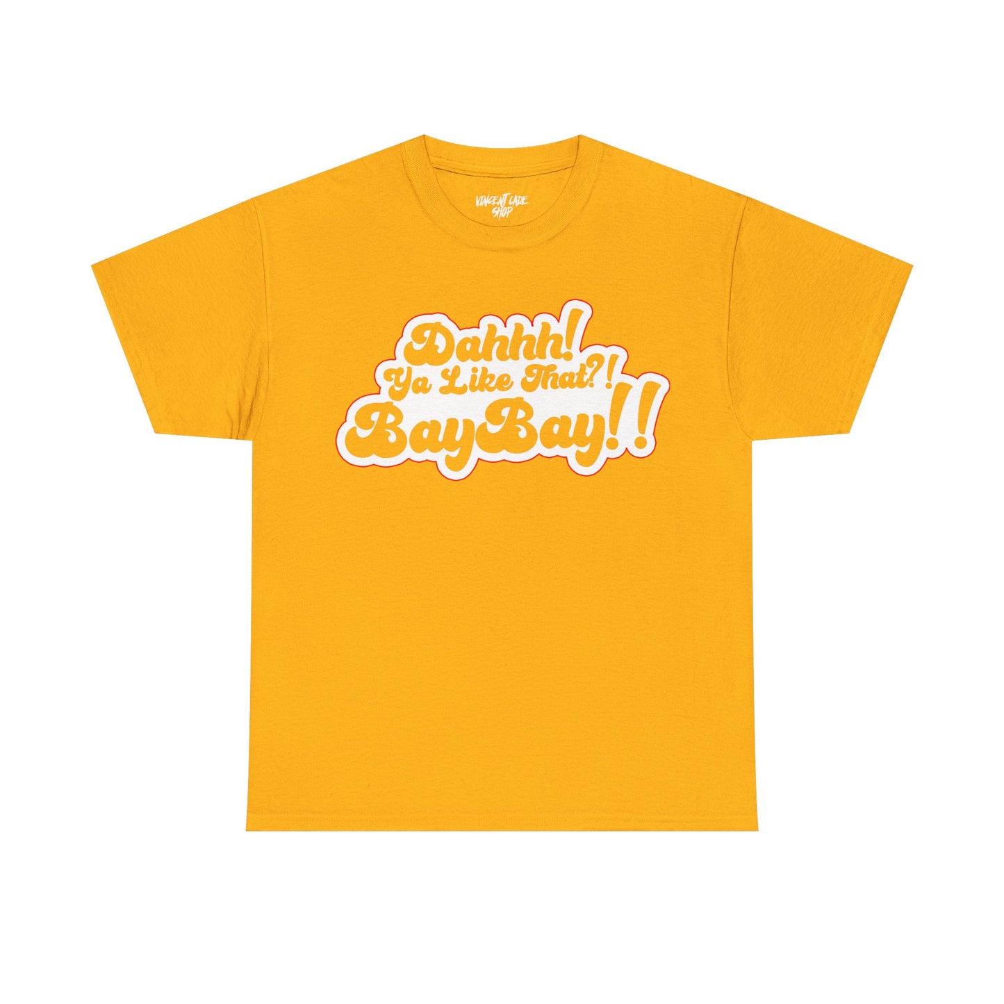 Dah Ya Like That!? Baybay!! Unisex Heavy Cotton Tee