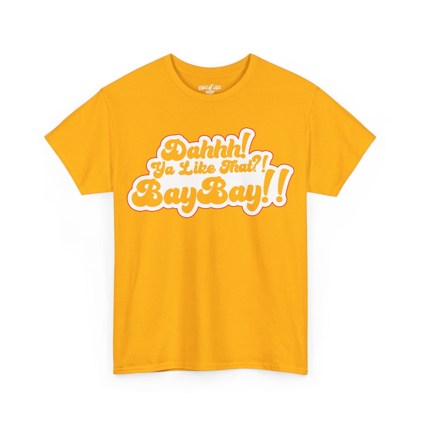 Dah Ya Like That!? Baybay!! Unisex Heavy Cotton Tee