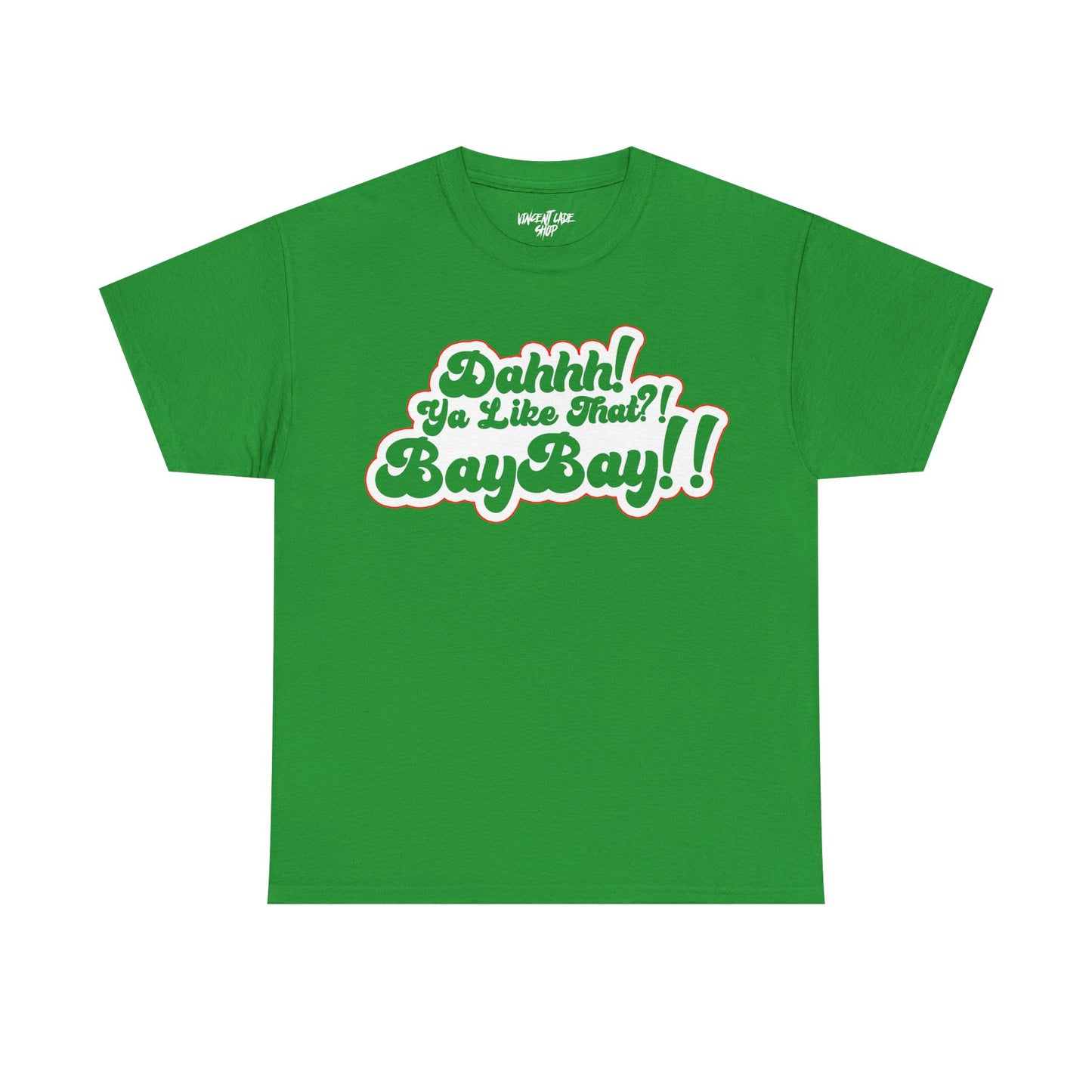 Dah Ya Like That!? Baybay!! Unisex Heavy Cotton Tee