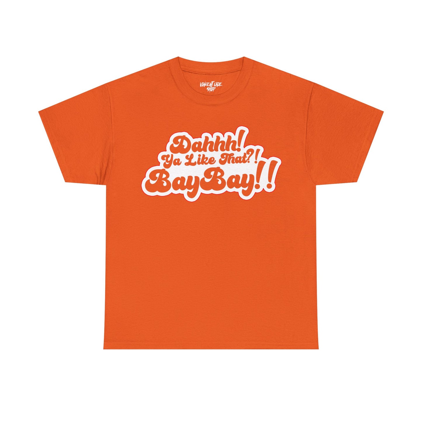 Dah Ya Like That!? Baybay!! Unisex Heavy Cotton Tee
