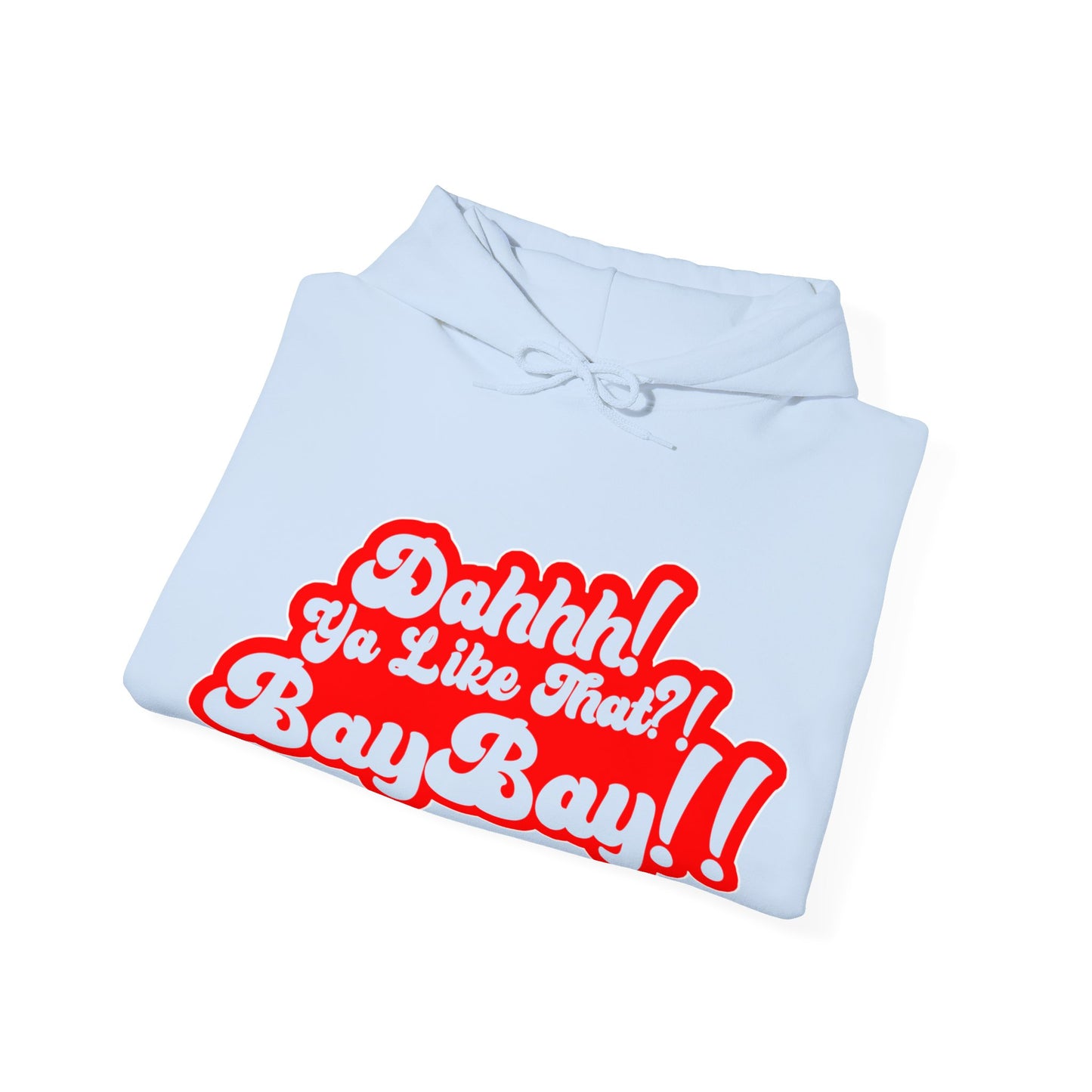 Dah Ya like that?! Baybay!! Unisex Hoodie Red Filled in Edition
