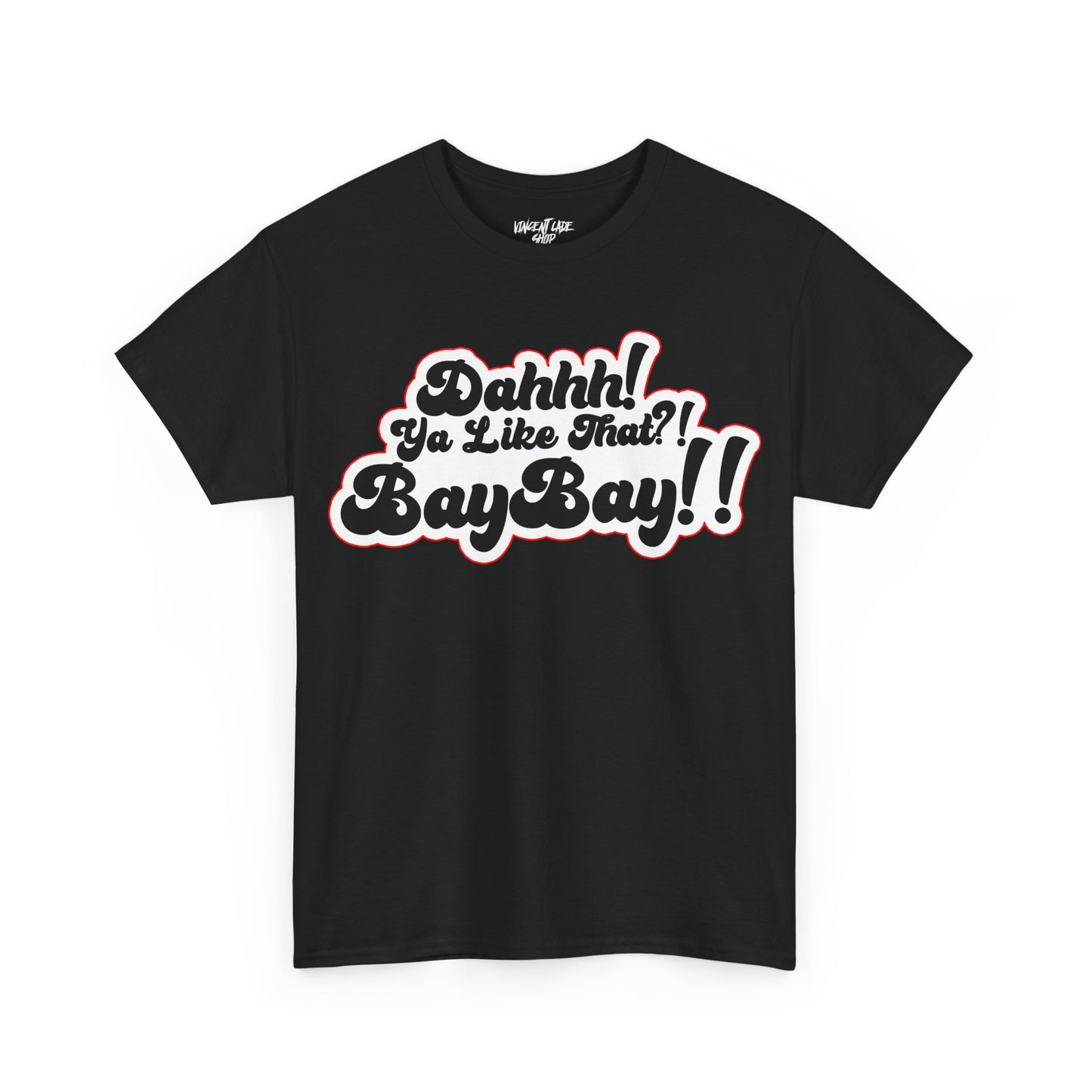 Dah Ya Like That!? Baybay!! Unisex Heavy Cotton Tee