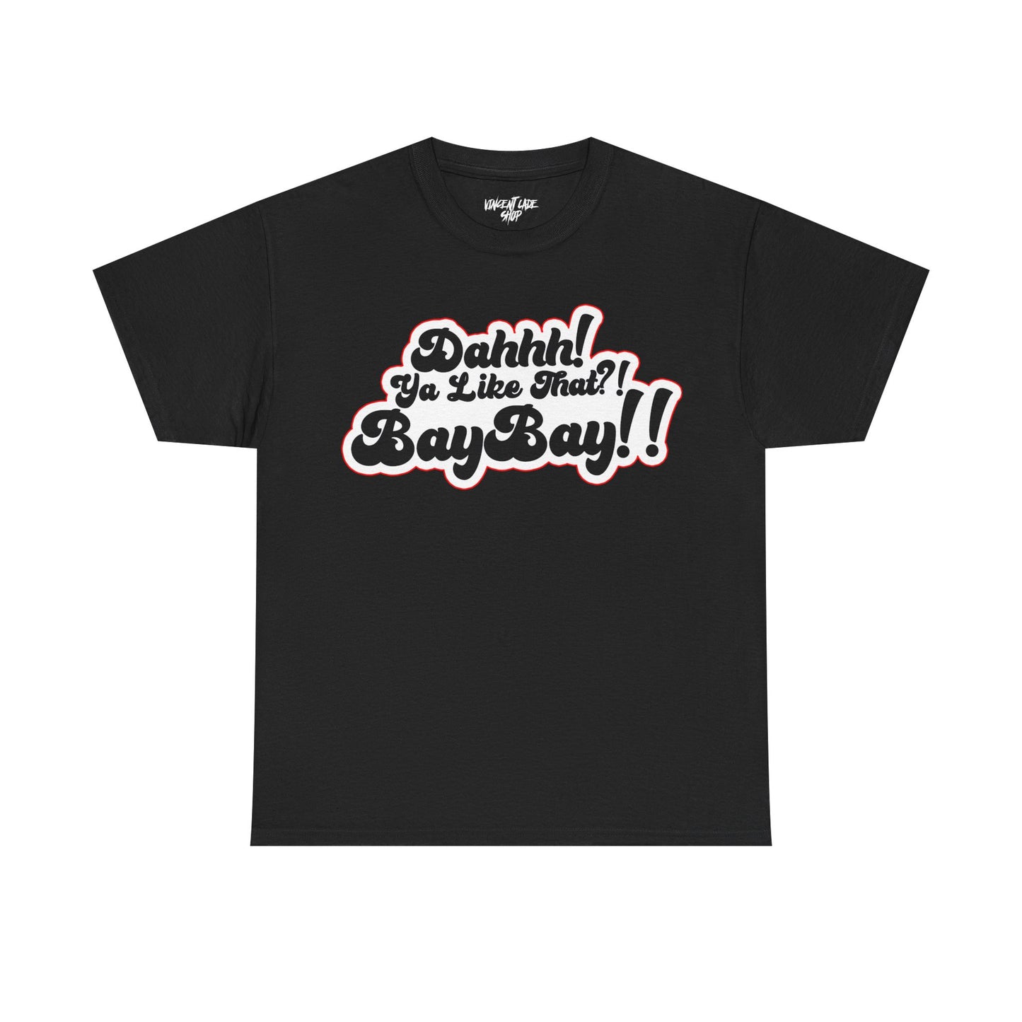 Dah Ya Like That!? Baybay!! Unisex Heavy Cotton Tee