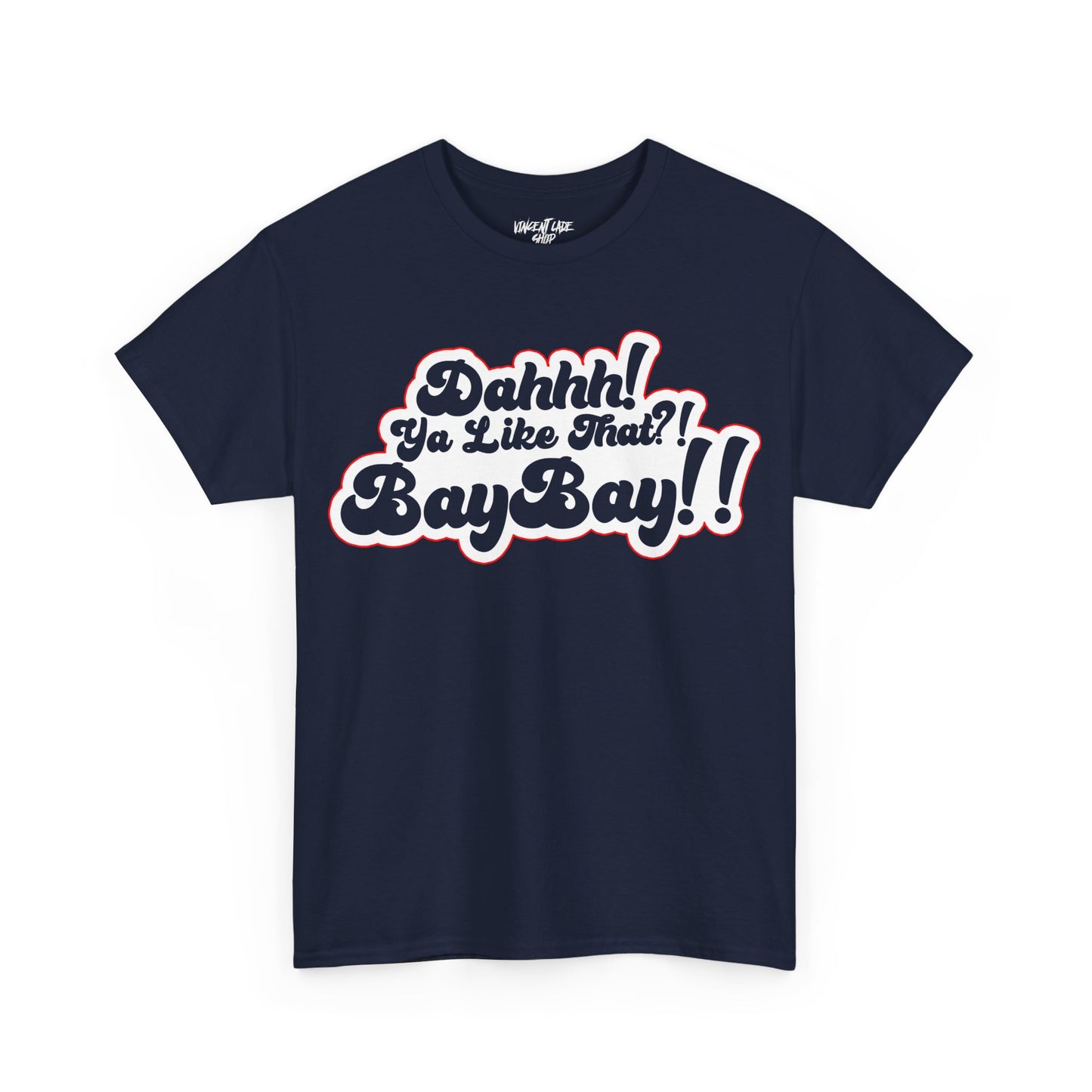 Dah Ya Like That!? Baybay!! Unisex Heavy Cotton Tee
