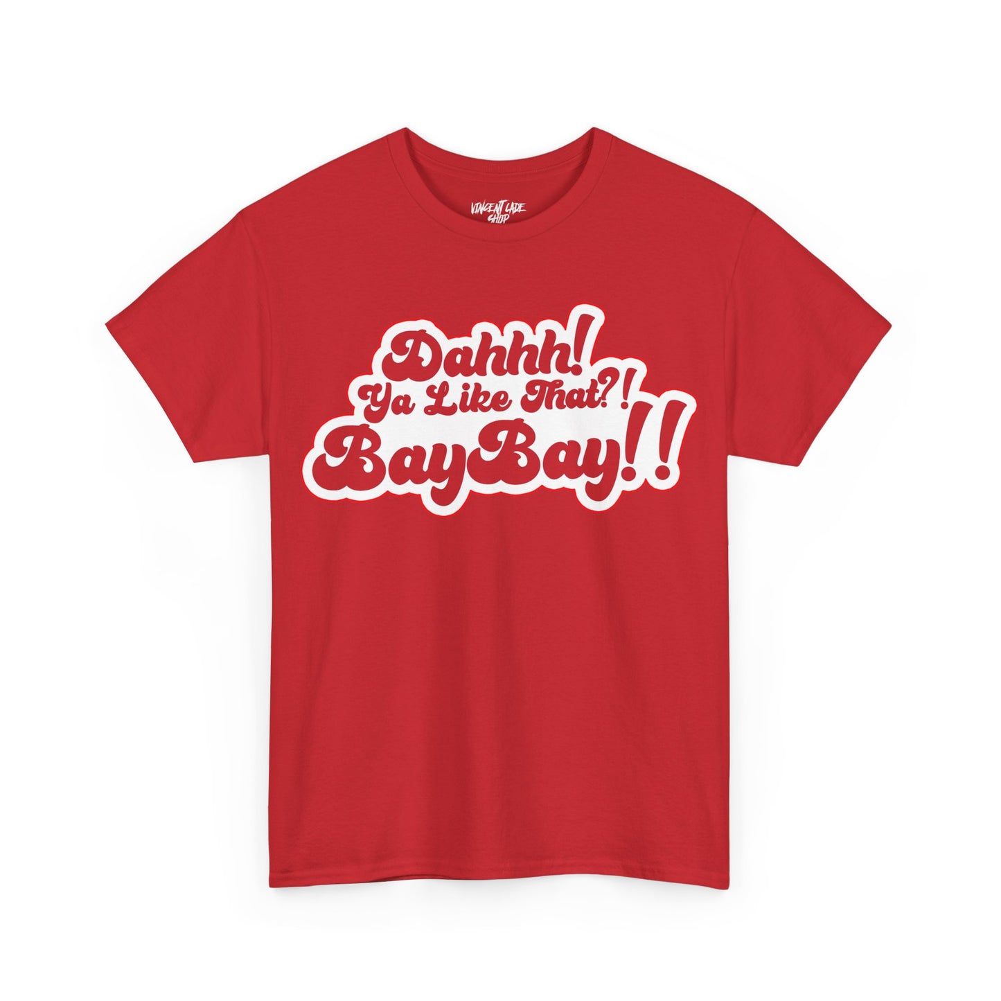 Dah Ya Like That!? Baybay!! Unisex Heavy Cotton Tee