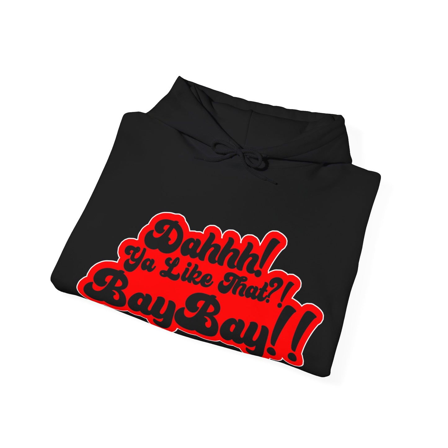 Dah Ya like that?! Baybay!! Unisex Hoodie Red Filled in Edition