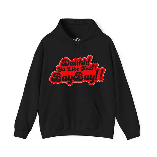 Dah Ya like that?! Baybay!! Unisex Hoodie Red Filled in Edition